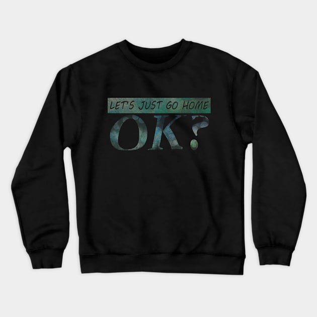 Home Crewneck Sweatshirt by Wwonka